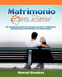 Cover image for Matrimonio Por Diseno: Sonar Conectarse Construir