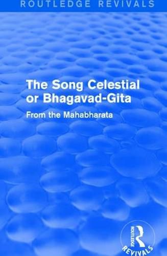 Cover image for Routledge Revivals: The Song Celestial or Bhagavad-Gita (1906): From the Mahabharata