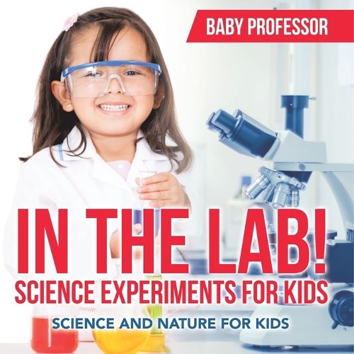 Cover image for In The Lab! Science Experiments for Kids Science and Nature for Kids