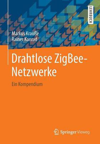 Cover image for Drahtlose ZigBee-Netzwerke: Ein Kompendium