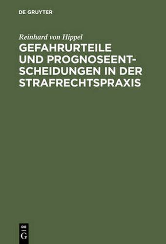 Cover image for Gefahrurteile und Prognoseentscheidungen in der Strafrechtspraxis