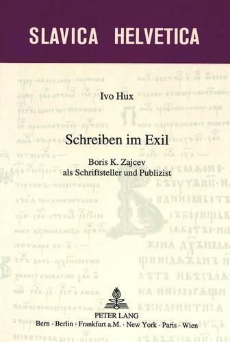 Cover image for Schreiben Im Exil: Boris K. Zajcev ALS Schriftsteller Und Publizist