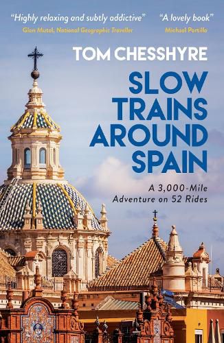 Cover image for Slow Trains Around Spain: A 3,000-Mile Adventure on 52 Rides