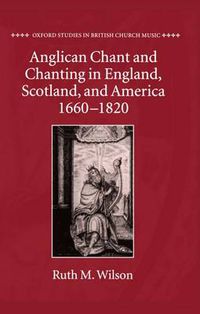 Cover image for Anglican Chant and Chanting in England, Scotland and America, 1660-1820