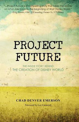 Cover image for Project Future: The Inside Story Behind the Creation of Disney World