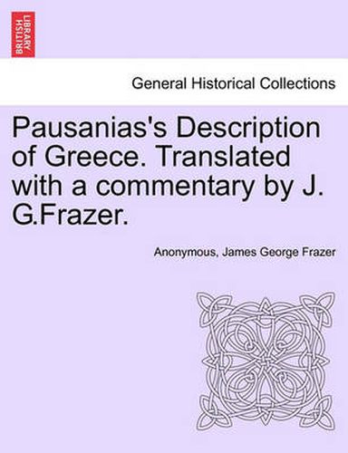 Cover image for Pausanias's Description of Greece. Translated with a commentary by J. G.Frazer.