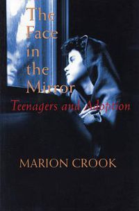 Cover image for The Face in the Mirror: Teenagers and Adoption