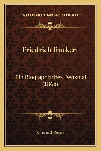 Cover image for Friedrich Ruckert: Ein Biographisches Denkmal (1868)