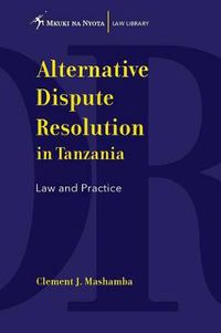 Cover image for Alternative Dispute Resolution in Tanzania. Law and Practice