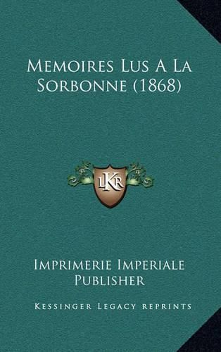 Memoires Lus a la Sorbonne (1868)