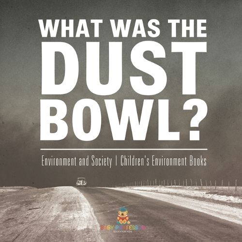 Cover image for What Was The Dust Bowl? Environment and Society Children's Environment Books