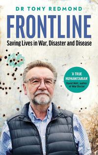 Cover image for Frontline: Saving Lives in War, Disaster and Disease