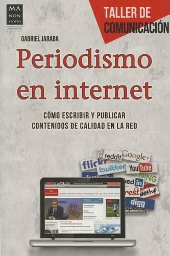 Cover image for Periodismo En Internet: Como Escribir Y Publicar Contenidos de Calidad En La Red
