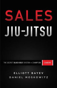 Cover image for Sales Jiu-Jitsu: The Secret Black Belt System for Champion Leaders