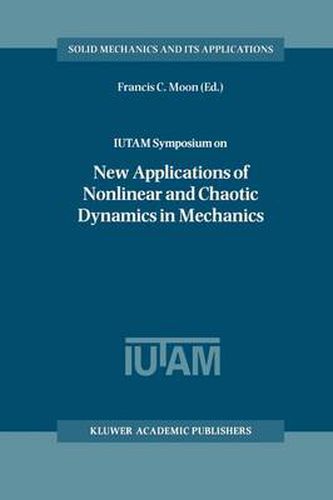 Cover image for IUTAM Symposium on New Applications of Nonlinear and Chaotic Dynamics in Mechanics: Proceedings of the IUTAM Symposium held in Ithaca, NY, U.S.A., 27 July-1 August 1997