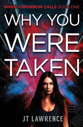 Cover image for Why You Were Taken: A Futuristic Thriller