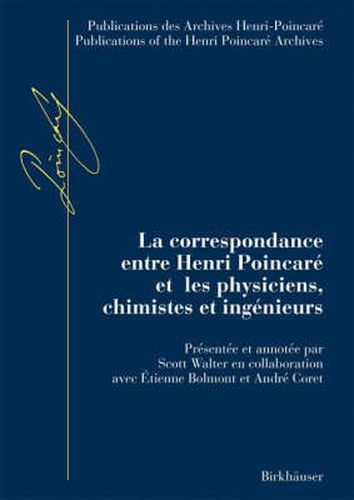 La correspondance entre Henri Poincare et les physiciens, chimistes et ingenieurs