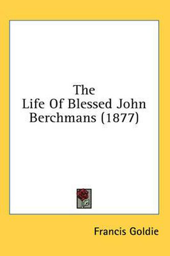 Cover image for The Life of Blessed John Berchmans (1877)