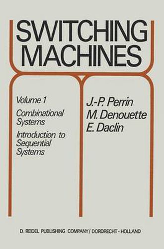 Cover image for Switching Machines: Volume 1: Combinational Systems Introduction to Sequential Systems