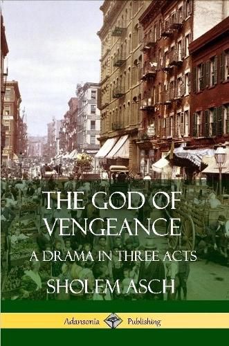 The God of Vengeance: A Drama in Three Acts