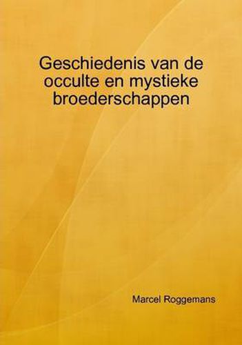 Cover image for Geschiedenis Van De Occulte En Mystieke Broederschappen