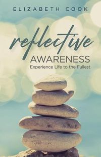 Cover image for Reflective Awareness: Experience Life to the Fullest