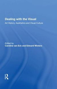 Cover image for Dealing with the Visual: Art History, Aesthetics and Visual Culture