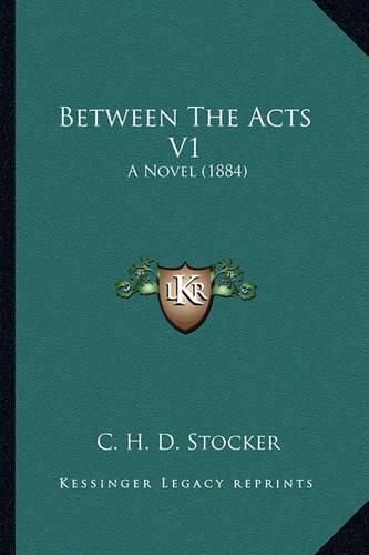 Cover image for Between the Acts V1: A Novel (1884)