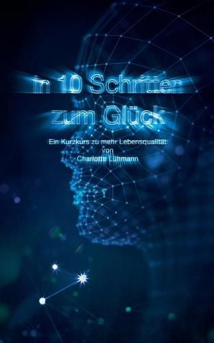 Cover image for In 10 Schritten zum Gluck: Ein Kurzkurs zu mehr Lebensqualitat