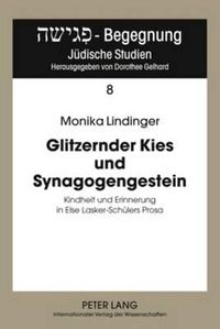 Cover image for Glitzernder Kies Und Synagogengestein: Kindheit Und Erinnerung in Else Lasker-Schuelers Prosa