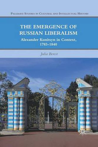 Cover image for The Emergence of Russian Liberalism: Alexander Kunitsyn in Context, 1783-1840