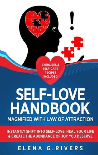 Self-Love Handbook Magnified with Law of Attraction: Instantly Shift into Self-Love, Heal Your Life & Create the Abundance of Joy You Deserve