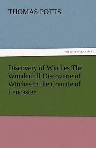 Cover image for Discovery of Witches the Wonderfull Discoverie of Witches in the Countie of Lancaster