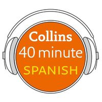 Cover image for Collins 40 Minute Spanish: Learn to Speak Spanish in Minutes with Collins