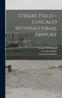 Cover image for O'Hare Field--Chicago International Airport; 1