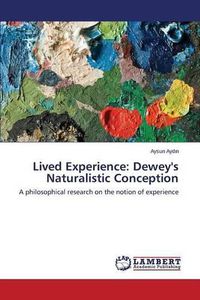 Cover image for Lived Experience: Dewey's Naturalistic Conception