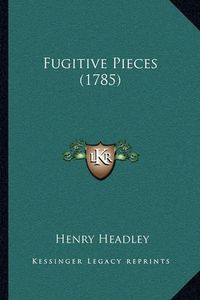 Cover image for Fugitive Pieces (1785)