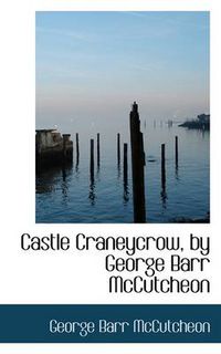 Cover image for Castle Craneycrow, by George Barr McCutcheon