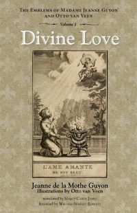 Cover image for Divine Love: The Emblems of Madame Jeanne Guyon and Otto Van Veen, Vol. 1