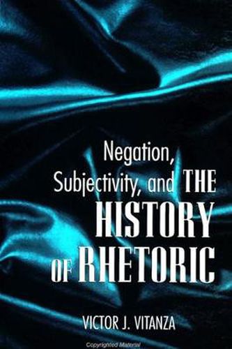 Cover image for Negation, Subjectivity, and The History of Rhetoric