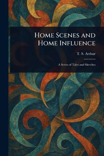 Cover image for Home Scenes and Home Influence