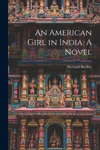 Cover image for An American Girl in India. A Novel