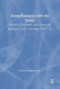 Cover image for Doing Business with the Nazis: Britain's Economic and Financial Relations with Germany 1931-39
