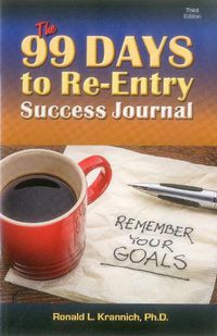 Cover image for The 99 Days to Re-Entry Success Journal: Your Weekly Planning and Implementation Tool for Staying Out for Good!