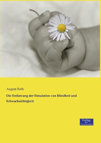 Cover image for Die Entlarvung der Simulation von Blindheit und Schwachsichtigkeit