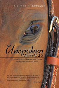 Cover image for Unspoken Messages: Spiritual Lessons I Learned from Horses and Other Earthbound Souls