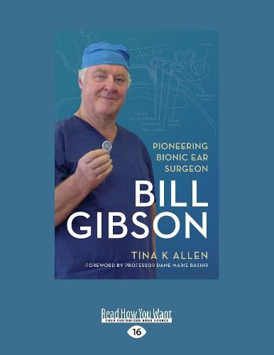 Bill Gibson: Pioneering Bionic Ear Surgeon