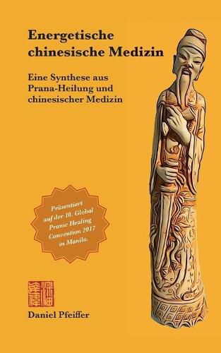 Cover image for Energetische chinesische Medizin: Eine Synthese aus Prana-Heilung und chinesischer Medizin