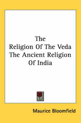 Cover image for The Religion of the Veda the Ancient Religion of India