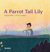 Cover image for A Parrot Tail Lily